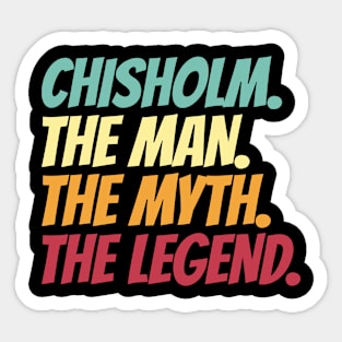 Chisholm The Man The Myth The Legend Sticker